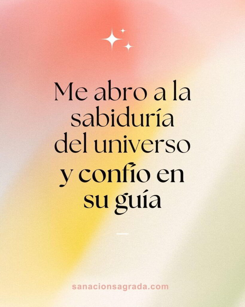 Frases de sanación: Me abro a la sabiduría del universo y confío en su guía